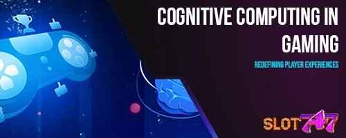 Cognitive Computing in Gaming: Redefining Player Experiences
